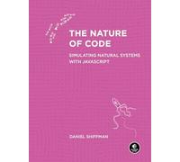 The Nature of Code: Simulating Natural Systems with JavaScript