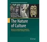 The Nature of Culture: Based on an Interdisciplinary Symposium ‘The Nature of Culture’, Tübingen, Germany