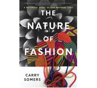 The Nature of Fashion A Botanical Story of Our Material Lives - Carry Somers - Chelsea Green Publishing UK - ebook (ePub) - Livre