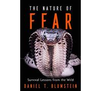 The Nature of Fear: Survival Lessons from the Wild