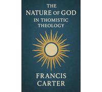The Nature of God in Thomistic Theology