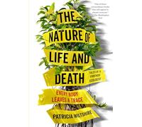 The Nature of Life and Death: Every Body Leaves a Trace