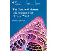 The Nature of Matter: Understanding the Physical World (Great Courses) (Teaching Company) Course No. 1227 DVD