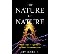 The Nature of Nature: The Discovery of SuperWaves and How It Changes Everything