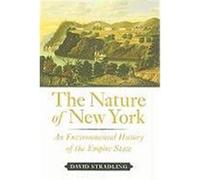The Nature of New York: An Environmental History of the Empire State Stradling, David (Auteur)