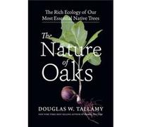 The Nature of Oaks by Douglas W. Tallamy Douglas W. Tallamy (Auteur)