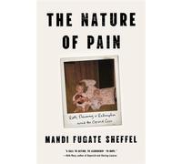 The Nature of Pain Roots, Recovery, and Redemption amid the Opioid Crisis - Mandi Fugate Sheffel - The University Press of Kentucky - ebook (ePub) - Livre