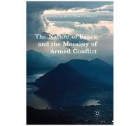 The Nature Of Peace And The Morality Of Armed Conflict