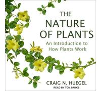 The Nature of Plants: An Introduction to How Plants Work