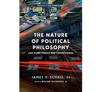 The Nature of Political Philosophy: And Other Studies and Commentaries