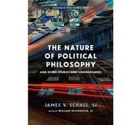 The Nature of Political Philosophy: And Other Studies and Commentaries