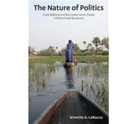 The Nature of Politics by Annette A. LaRocco Annette A. LaRocco (Auteur)
