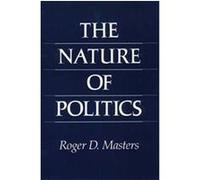 The Nature of Politics Roger D. Masters (Auteur)