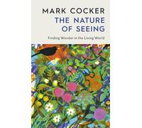 The Nature of Seeing: Finding Wonder in the Living World