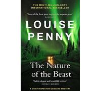 The Nature of the Beast: thrilling and page-turning crime fiction from the author of the bestselling Inspector Gamache novels