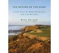 The Nature of the Game: Links Golf at Bandon Dunes and Far Beyond