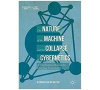 The Nature Of The Machine And The Collapse Of Cybernetics