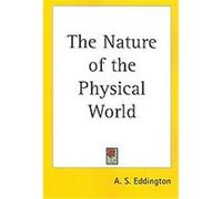 The Nature of the Physical World Arthur S. Eddington (Auteur)