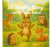 The Naughty Bunny and the Forest School: A therapeutic story about friendship and learning