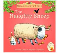 The Naughty Sheep (Mini Farmyard Tales)