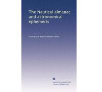 The Nautical almanac and astronomical ephemeris