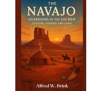 The Navajo: Guardians of the Sacred: Culture, Kinship, and Land