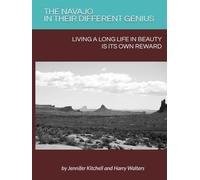 THE NAVAJO IN THEIR DIFFERENT GENIUS: Living A Long Life In Beauty Is Its Own Reward
