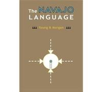The Navajo Language The Elements Of Navajo Grammar With A Dictionary In Two Parts Containing Basic Vocabularies Of Navajo And English - Robert W. Young - Robert W. YoungRobert W. Young (Auteur)