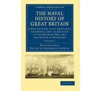 The Naval History of Great Britain: A New Edition, with Additions and Notes, and an Account of the Burmese War and the Battle of Navarino (Volume 3)