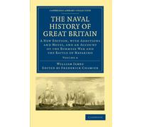 The Naval History of Great Britain: A New Edition, with Additions and Notes, and an Account of the Burmese War and the Battle of Navarino