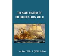 The Naval History of the United States. Vol. II
