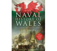 The Naval History of Wales: Unleashing Britannia's Dragon
