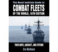 The Naval Institute Guide to Combat Fleets of the World: Their Ships, Aircraft, and Systems
