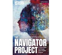 The Navigator Project: 10 Short Plays and Essays about Health Inequity