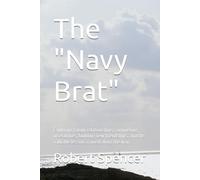 The "Navy Brat": Exploring family relationships, conquering insecurities, building new friendships, and the valuable lessons gained along the way.