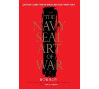 The Navy SEAL Art of War: Leadership Lessons from the World's Most Elite Fighting Force