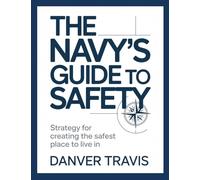 The Navy's Guide to Safety: Strategy for Creating the Safest Place to Live In