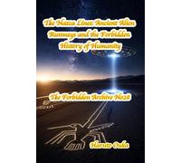 The Nazca Lines: Ancient Alien Runways and the Forbidden History of Humanity