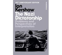 The Nazi Dictatorship Problems and Perspectives of Interpretation - 40th Anniversary Edition - Ian Kershaw - Bloomsbury Academic - ebook (ePub) - Livre