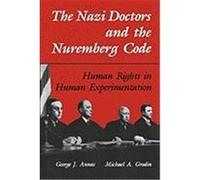 The Nazi Doctors and the Nuremberg Code George J. Annas (Auteur)