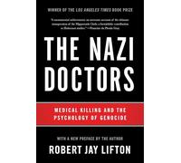 The Nazi Doctors (Revised Edition): Medical Killing and the Psychology of Genocide