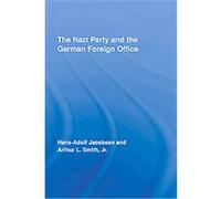 The Nazi Party and the German Foreign Office, Routledge Studies in Modern European History Arthur L. Smith (Auteur)