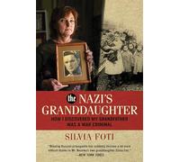The Nazi's Granddaughter: How I Discovered My Grandfather was a War Criminal
