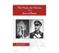 The Nazis the Vatican and the Jews of Rome by Patrick J. Gallo Patrick J. Gallo (Auteur)