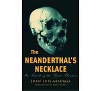 The Neanderthal's Necklace Juan Luis Arsuaga (Auteur)