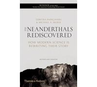 The Neanderthals Rediscovered: How Modern Science is Rewriting Their Story