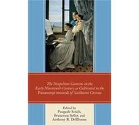 The Neapolitan Canzone In The Early Nineteenth Century As Cultivated In The Passatempi Musicali Of Guillaume Cottrau (Hardcover) Pasquale Scialo, Francesca Seller, Dr Anthony R Deldonna (Auteur)