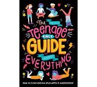 The (Nearly) Teenage Girl's Guide to (Almost) Everything