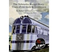 The Nebraska Zephyr Story: Train of the Gods & Goddesses
