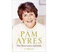 The Necessary Aptitude: A Memoir Ayres, Pam (Auteur)